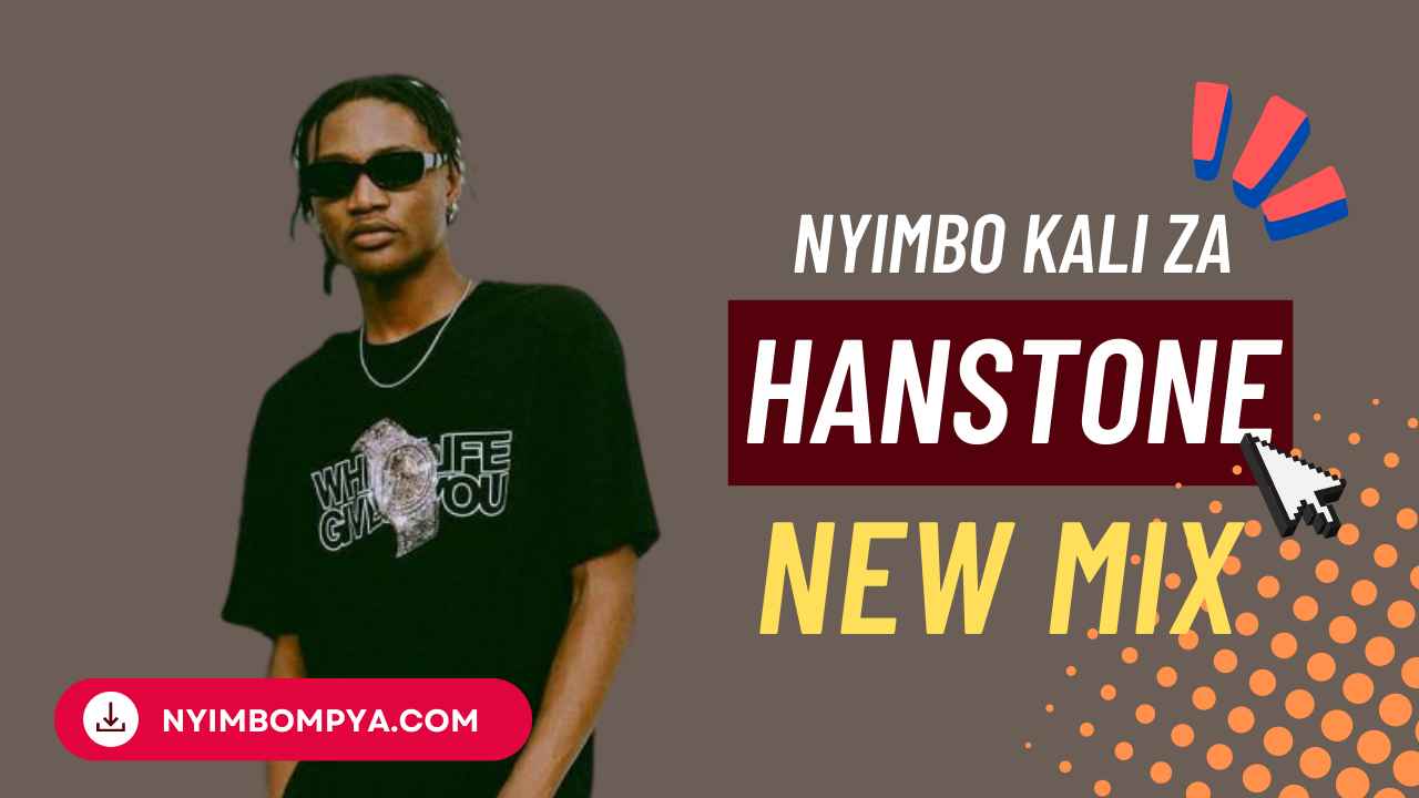 Hanstone - Nyimbo Kali za Hanstone (Mix) Mp3 Download